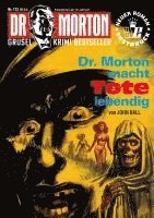 Dr. Morton 113: Dr. Morton macht Tote lebendig 1