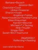 Jessica Barr, Michael T. Taussig, Nhã Thuyên, Sarah Bro Trasmundi, Kinga Tóth, Barbara Bausch, Charlotte Coch, Ulrike Draesner, Angélica Freitas, Sharon Howe, Elias Kreuzmair, Raisa Inocêncio Ferreira Lima, Karolin Meunier - Illegibilities Reflecting Reading, Häftad