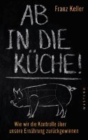 Franz Keller - Ab in die Küche!, Inbunden