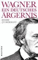 Moshe Zuckermann - Wagner, ein ewig deutsches Ärgernis, Inbunden
