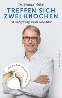 bokomslag Treffen sich zwei Knochen: Fit und gelenkig bis ins hohe Alter. Das Buch der gesunden Gelenke