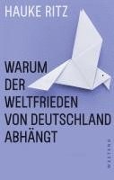 Hauke Ritz - Warum der Weltfrieden von Deutschland abhängt, Häftad