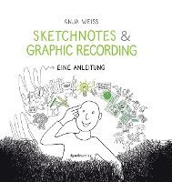 Anja Weiss - Sketchnotes & Graphic Recording, Inbunden