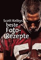 Scott Kelbys beste Foto-Rezepte 1