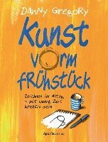 Danny Gregory - Kunst vorm Frühstück, Häftad