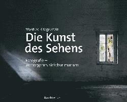 Manfred Kriegelstein - Die Kunst des Sehens, Inbunden