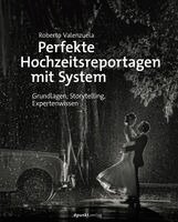 Roberto Valenzuela - Perfekte Hochzeitsreportagen mit System, Inbunden