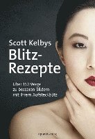 Scott Kelby - Scott Kelbys Blitz-Rezepte, Häftad