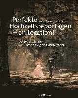 Perfekte Hochzeitsreportagen - on location! 1