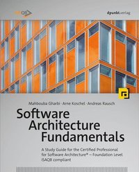 bokomslag Software Architecture Fundamentals: A Study Guide for the Certified Professional for Software Architecture(r) - Foundation Level - Isaqb Compliant