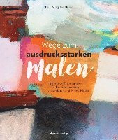 Eva Magill-Oliver - Wege zum ausdrucksstarken Malen, Häftad