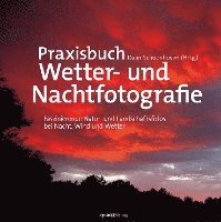 bokomslag Praxisbuch Wetter- und Nachtfotografie