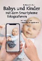 bokomslag Babys und Kinder mit dem Smartphone fotografieren