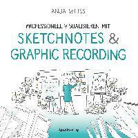 bokomslag Professionell visualisieren mit Sketchnotes & Graphic Recording