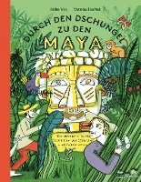 bokomslag Durch den Dschungel zu den Maya