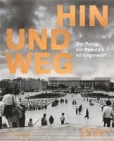 bokomslag Hin und weg - der Palast der Republik ist Gegenwart