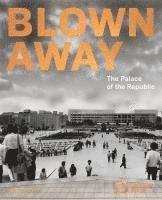 Blown away - The Palace of the Republic