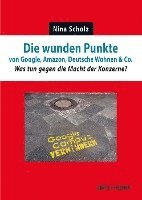 bokomslag Die wunden Punkte von Google, Amazon, Deutsche Wohnen & Co.