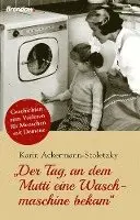 Karin Ackermann-Stoletzky - "Der Tag, an dem Mutti eine Waschmaschine bekam", Häftad. Tillgänglighet: Lägg i varukorg