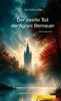 Max Ballerstaller - Der zweite Tod der Agnes Bernauer, Inbunden