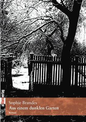 Sophie Brandes - Aus einem dunklen Garten, Häftad