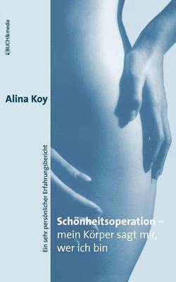 bokomslag Schönheitsoperation - mein Körper sagt mir, wer ich bin
