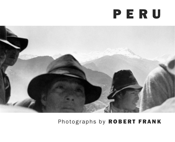 Robert Frank: Peru, Inbunden