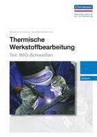 Thermische Werkstoffbearbeitung - Teil: WIG-Schweißen 1