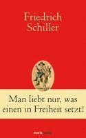 Friedrich Schiller, Hans Joachim Simm - Man liebt nur, was einen in Freiheit setzt!, Inbunden