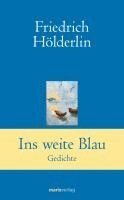 Friedrich Hölderlin, Hans-Joachim Simm - Ins weite Blau, Inbunden