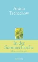 Anton Tschechow - In der Sommerfrische, Inbunden
