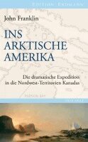 John Franklin, Detlef Brennecke - Ins Arktische Amerika, Inbunden