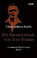 Clark Ashton Smith - Die Grabgewölbe von Yoh-Vombis, Inbunden