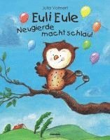 bokomslag Euli Eule - Neugierde macht schlau!