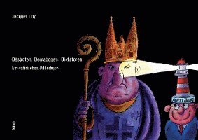 Jacques Tilly, Eva Creutz - Despoten. Demagogen. Diktatoren., Inbunden. Tillgänglighet: Lägg i varukorg