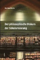 bokomslag Der philosophische Diskurs der Säkularisierung
