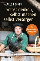 Markus Bogner - Selbst denken, selbst machen, selbst versorgen, Häftad. Tillgänglighet: Lägg i varukorg