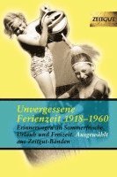 Unvergessene Ferienzeit 1923 - 1962 1