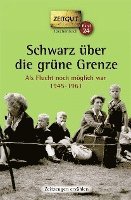 bokomslag Schwarz über die grüne Grenze. 1945-1961. Taschenbuch