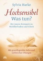 bokomslag Hochsensibel: Was tun? Der innere Kompass zu Wohlbefinden und Glück. Informationen zu HSP, Depression und Burnout |Übungen zum Stressabbau, Balance und Zufriedenheit im Leben, Partnerschaft und Beruf