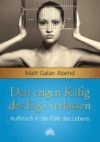 Matt Galan Abend - Den engen Käfig des Ego verlassen, Inbunden. Tillgänglighet: Lägg i varukorg
