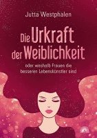 Die Urkraft der Weiblichkeit 1