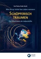 Paul Tholey, Kaleb Utecht - Schöpferisch träumen: Wie Sie im Schlaf das Leben meistern, Häftad