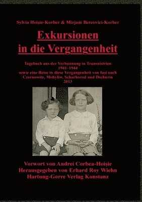 bokomslag Exkursionen in die Vergangenheit: Tagebuch aus der Verbannung in Transnistrien 1941-1944 sowie eine Reise in diese Vergangenheit von Iasi nach Czernow