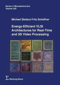 bokomslag Energy-Efficient VLSI Architectures for Real-Time and 3D Video Processing