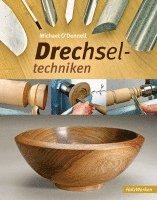 Michael O'Donnell - Drechseltechniken, Inbunden