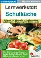 Lernwerkstatt Schulküche Über 80 Rezepte zu Suppen, Salaten, Eintöpfen, Fleisch, Fisch, Gemüse u.v.m., Häftad
