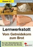 Gabriela Rosenwald - Lernwerkstatt "Vom Getreidekorn zum Brot", Häftad