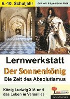 bokomslag Lernwerkstatt - Der Sonnenkönig' (Ludwig XIV.) Die Zeit des Absolutismus