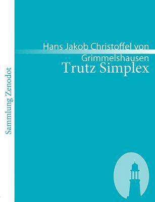 Hans Jakob Christoffel V Grimmelshausen, Hans Jakob Christoffel von Grimmelshausen - Trutz Simplex, Häftad